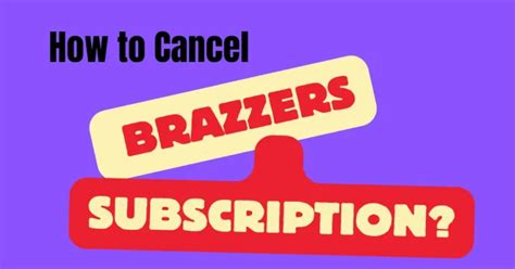 how to cancel membership in brazzers|How to Delete Brazzers Account: A Guide To Remember.